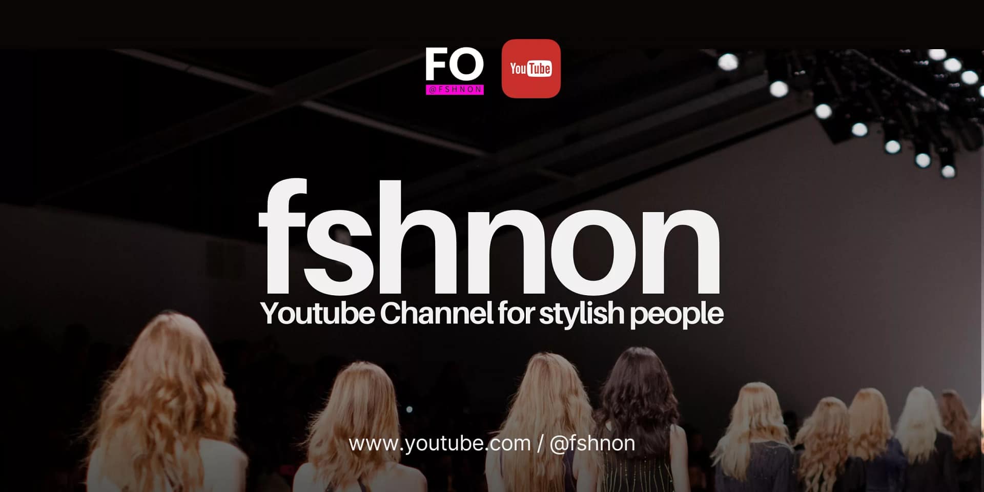 FSHNON, a YouTube channel focused on fashion shows and trends